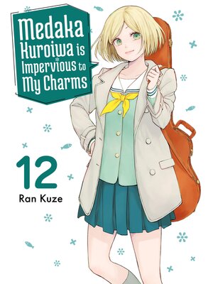 cover image of Medaka Kuroiwa is Impervious to My Charms, Volume 12